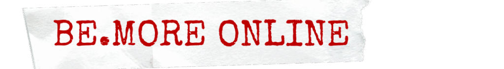BE MORE ONLINE