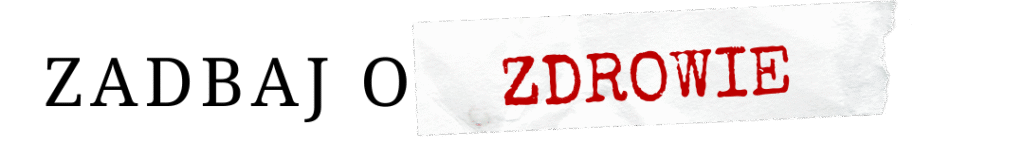 zadbaj o zdrowie